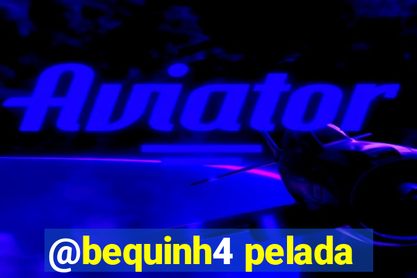 @bequinh4 pelada